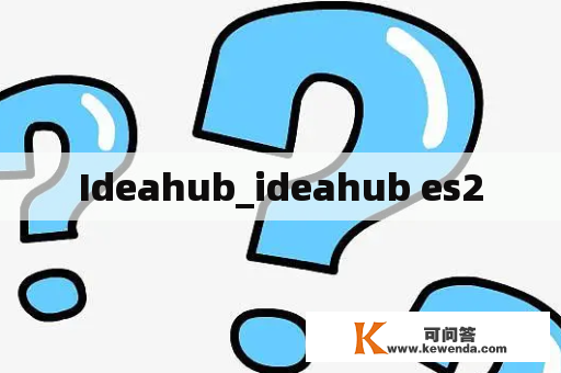 Ideahub_ideahub es2